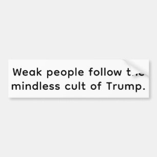 Weak People Follow Trump Hankamer Artjunkhaus Love Bumper Sticker
