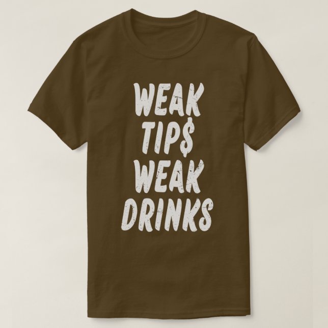 Weak Tips Weak Drinks 1 T-Shirt (Design Front)