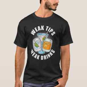 Weak Tips Weak Drinks Restaurant Server Waiter Wa T-Shirt