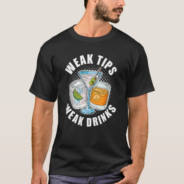 Weak Tips Weak Drinks  Restaurant Server Waiter Wa T-Shirt (Front)