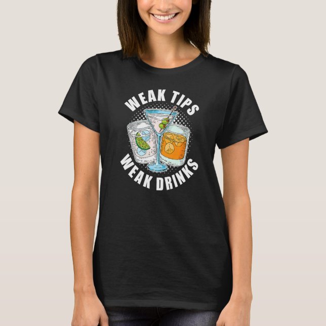 Weak Tips Weak Drinks  Restaurant Server Waiter Wa T-Shirt (Front)