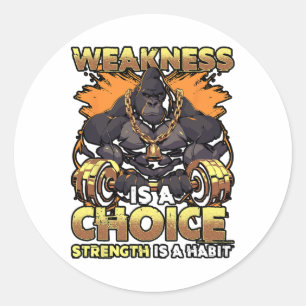 Weakness Is A Choice Fitness Gym Motivational Work Classic Round Sticker