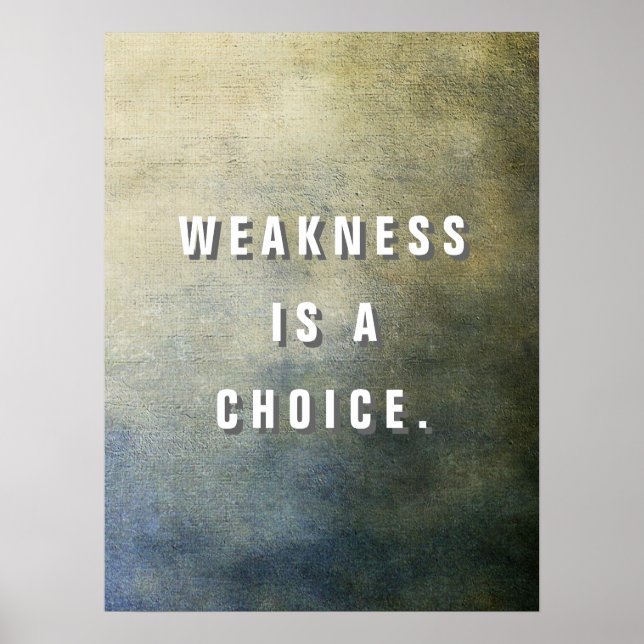 Weakness is a Choice. Poster (Front)