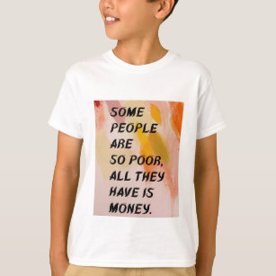Wealth Beyond Money: A Thought-Provoking Quotation T-Shirt