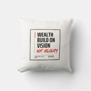 WEALTH BUILT ON VISION, NOT VELOCITY - CUSHION