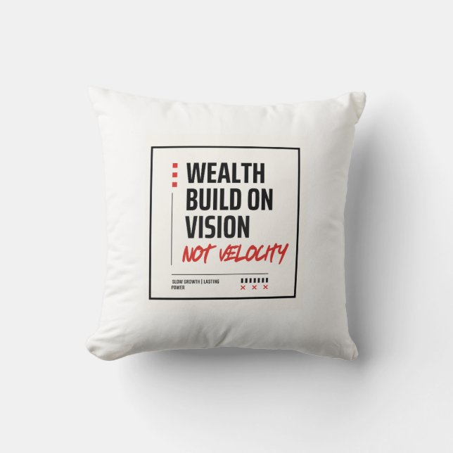 WEALTH BUILT ON VISION, NOT VELOCITY - CUSHION (Front)