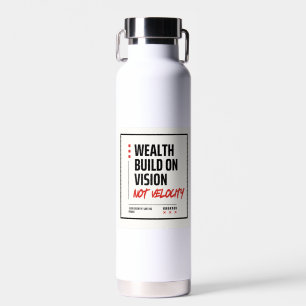 WEALTH BUILT ON VISION, NOT VELOCITY. - Investor Water Bottle