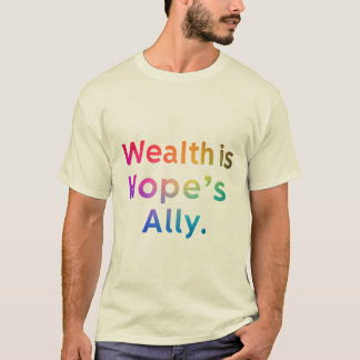 Wealth is Hope’s Ally – Inspirational Design  T-Shirt