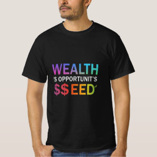 Wealth is Opportunity's Seed, Design Men's T-Shirt