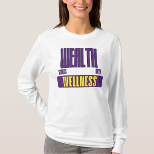 Wealth Starts With Wellness Empowerment Advocate T-Shirt