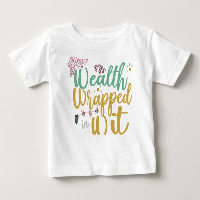 Wealth Wrapped in Wit Baby T-Shirt (Front)