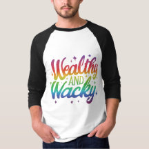 Wealthy and wacky