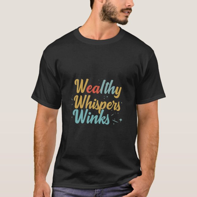 Wealthy whispers winks T-Shirt (Front)