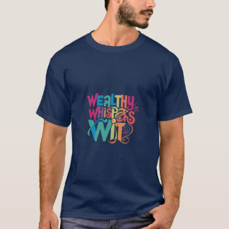 Wealthy Whispers Wit T-Shirt