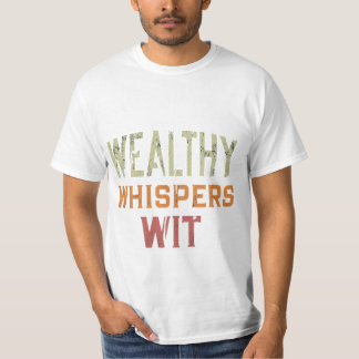 Wealthy Whispers Wit. T-Shirt