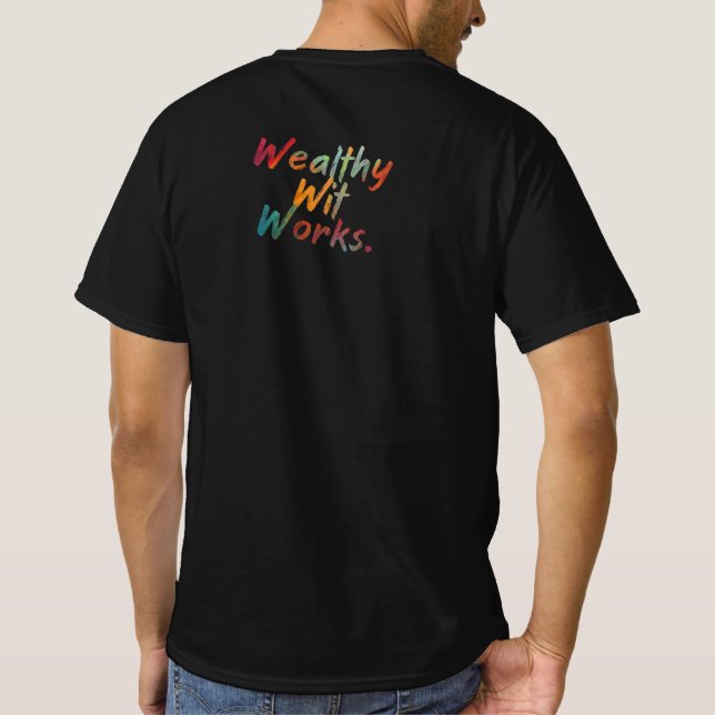 Wealthy Wit Works T-Shirt (Back)