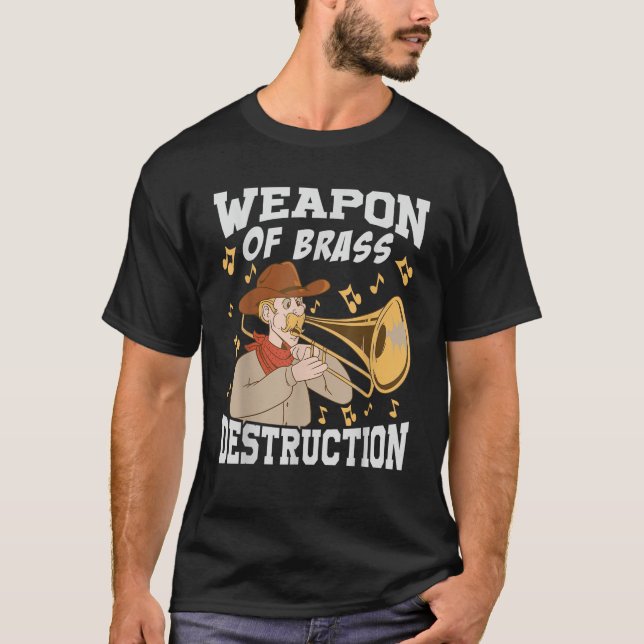 Weapon Of Brass Destruction Funny Trombone Musicia T-Shirt (Front)
