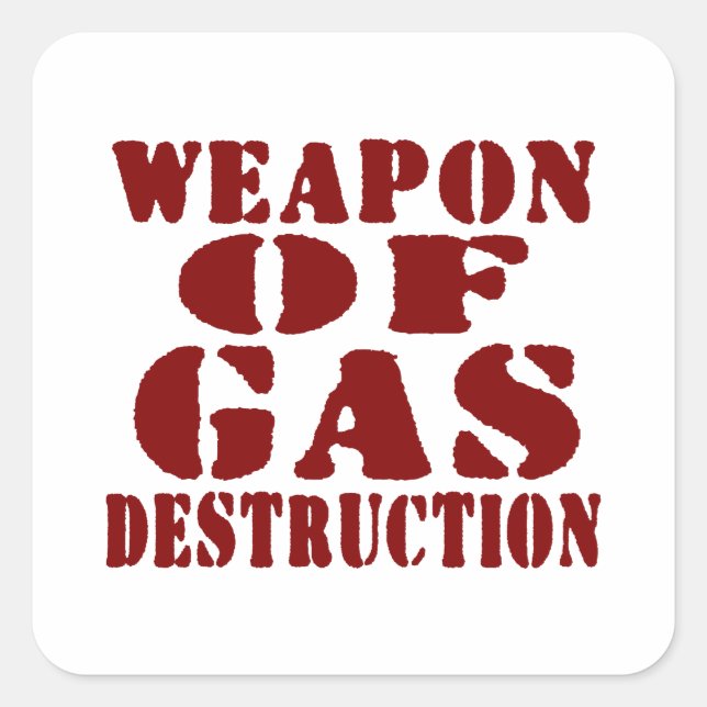Weapon Of Gas Destruction Square Sticker (Front)