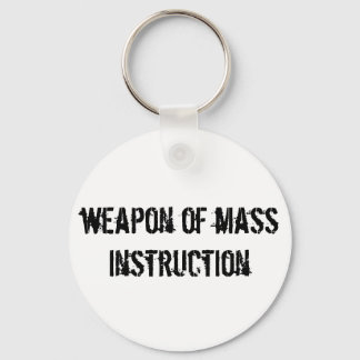 Weapon of mass instruction key ring