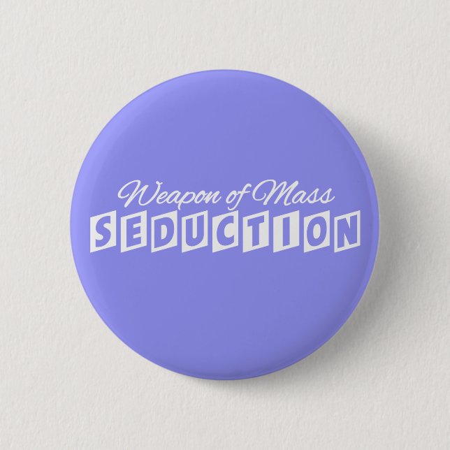 Weapon of Mass Seduction custom button (Front)