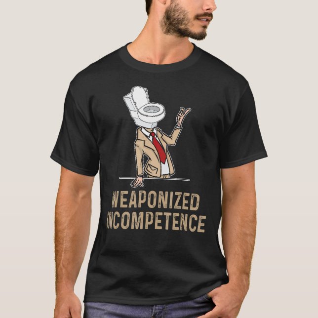 Weaponised Incompetence T-Shirt (Front)
