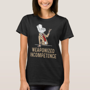 Weaponised Incompetence T-Shirt