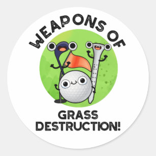Weapons Of Grass Destruction Funny Golf Pun  Classic Round Sticker