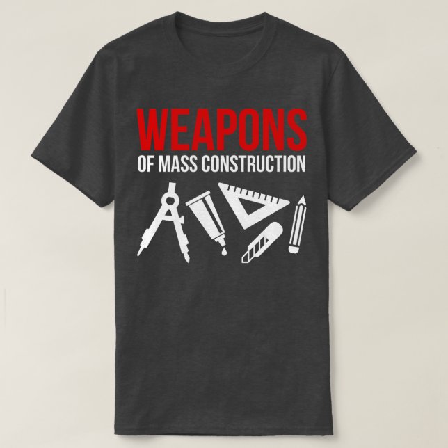 Weapons of mass construction 1 T-Shirt (Design Front)