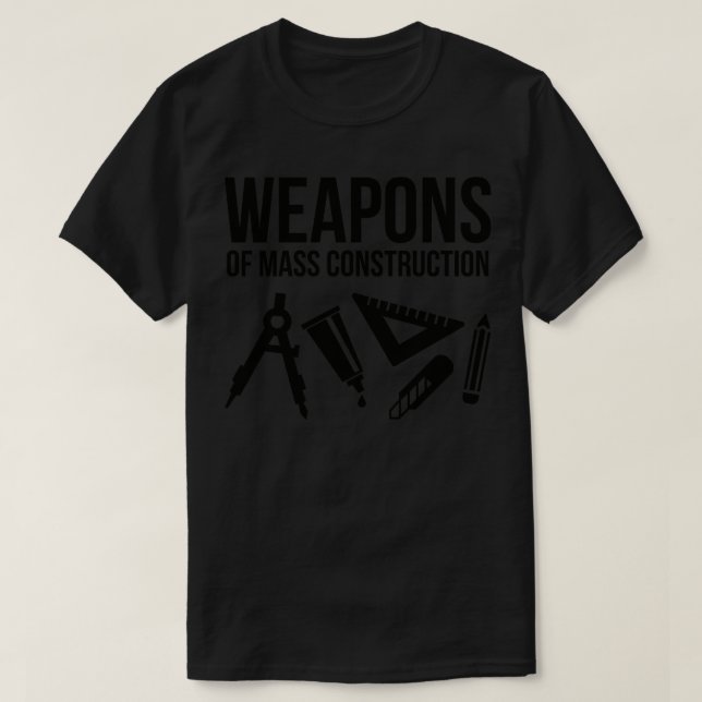 Weapons of mass construction T-Shirt (Design Front)