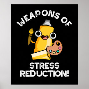 Weapons Of Stress Reduction Artist Pun Dark BG Poster