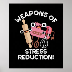 Weapons Of Stress Reduction Baking Pun Dark BG Poster
