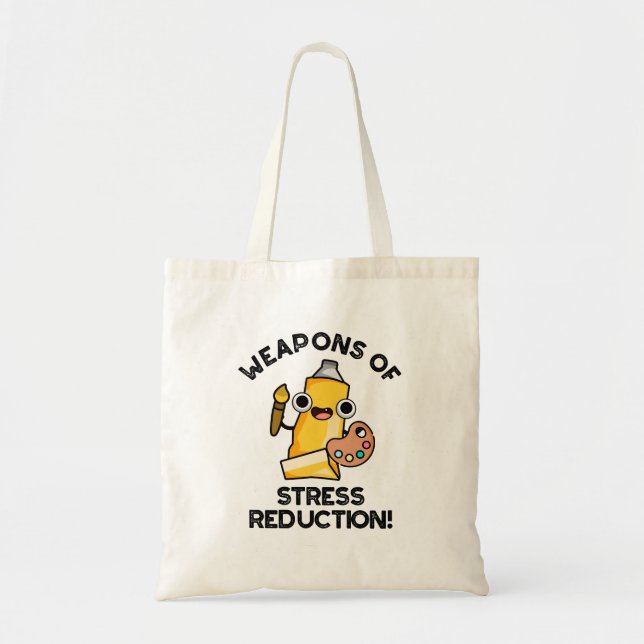 Weapons Of Stress Reduction Funny Artist Pun  Tote Bag (Front)