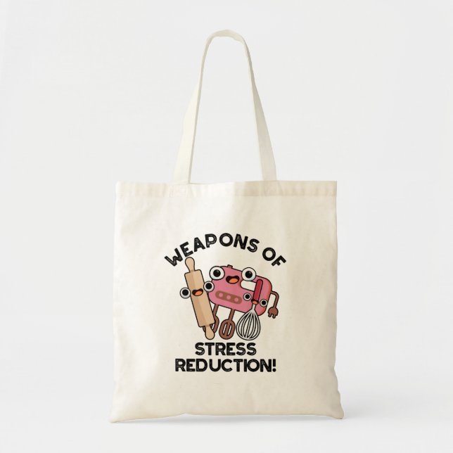 Weapons Of Stress Reduction Funny Baking Pun  Tote Bag (Front)