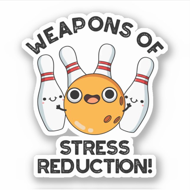 Weapons Of Stress Reduction Funny Bowling Pun  (Front)