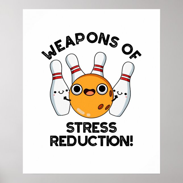 Weapons Of Stress Reduction Funny Bowling Pun Poster (Front)