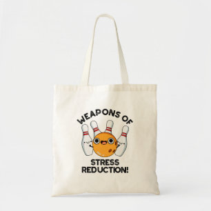 Weapons Of Stress Reduction Funny Bowling Pun  Tote Bag