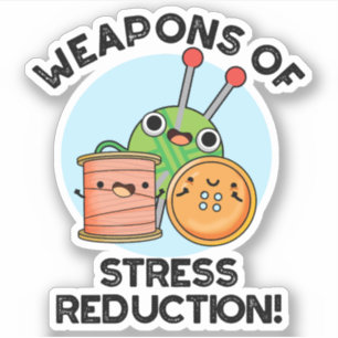 Weapons Of Stress Reduction Funny Knitting Pun 