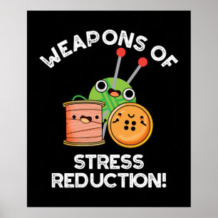 Weapons Of Stress Reduction Knitting Pun Dark BG Poster