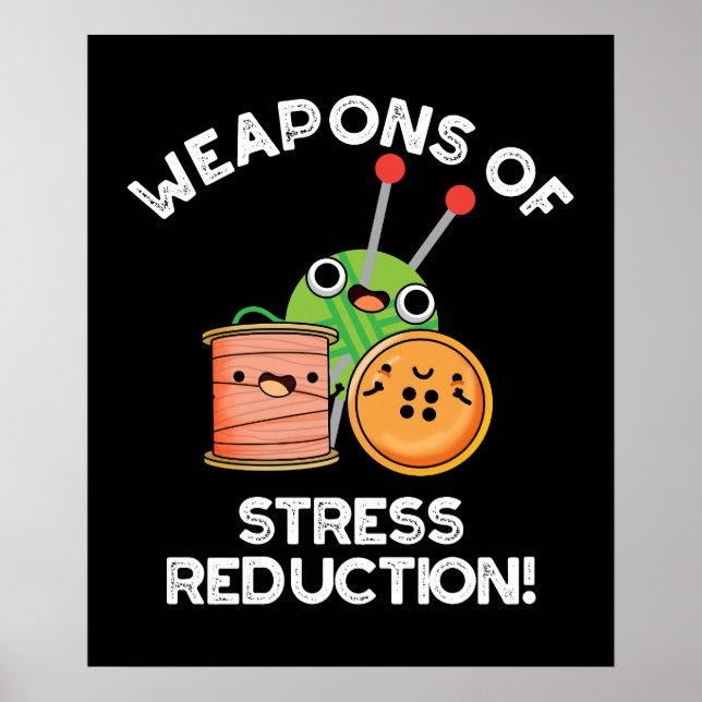 Weapons Of Stress Reduction Knitting Pun Dark BG Poster (Front)