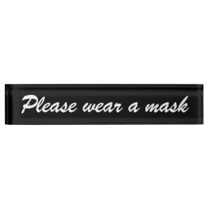 Wear a mask, black and white elegant script nameplate