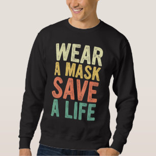 Wear A Mask Save A Life  For Awareness Social Dist Sweatshirt