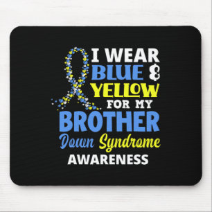 Wear Blue And Yellow For My Brother Down Syndrome Mouse Pad