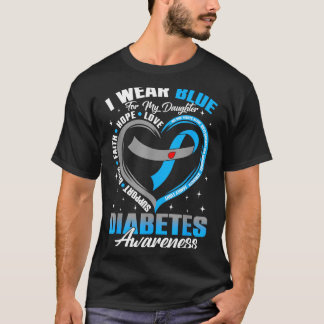 Wear blue for daughter diabetes awareness blue T-Shirt