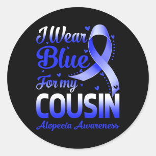 Wear Blue For My Cousin Alopecia Awareness 1 Classic Round Sticker