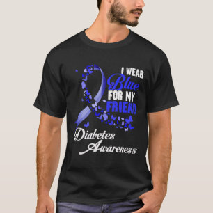 Wear Blue For My Friend T1d Diabetes Awareness Blu T-Shirt