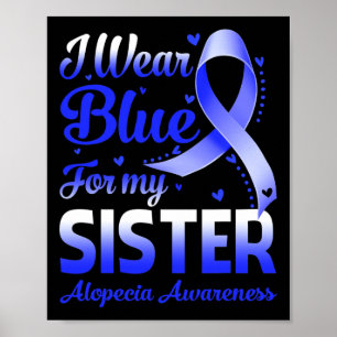 Wear Blue For My Sister Alopecia Awareness 1 Poster