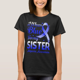 Wear Blue For My Sister Alopecia Awareness 1  T-Shirt