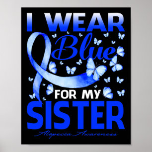 Wear Blue For My Sister Alopecia Awareness Butterf Poster