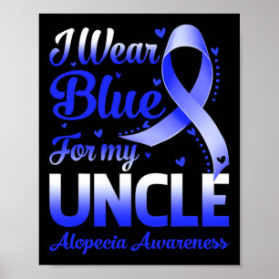 Wear Blue For My Uncle Alopecia Awareness  Poster