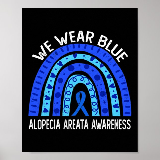 Wear Blue Rainbow For Alopecia Areata Awareness  Poster (Front)